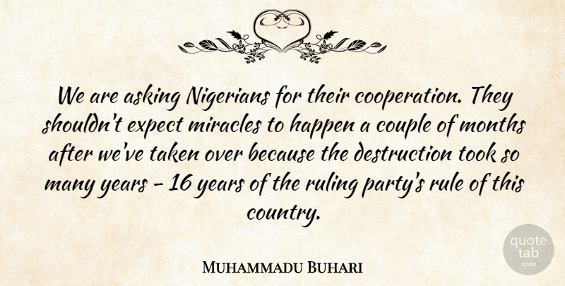 Muhammadu Buhari Quote About Asking, Couple, Expect, Months, Nigerians: We Are Asking Nigerians For...