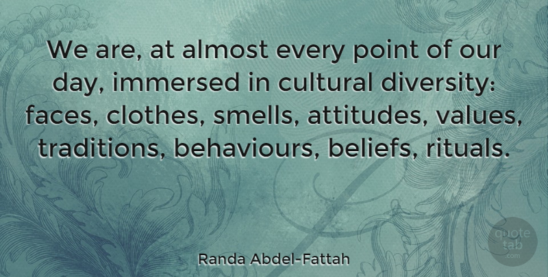Randa Abdel-Fattah Quote About Attitude, Smell, Clothes: We Are At Almost Every...