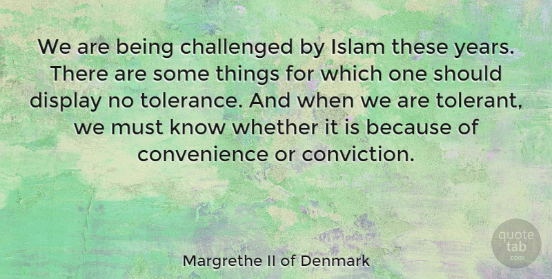 Margrethe II of Denmark Quote About Years, Tolerance, Islam: We Are Being Challenged By...