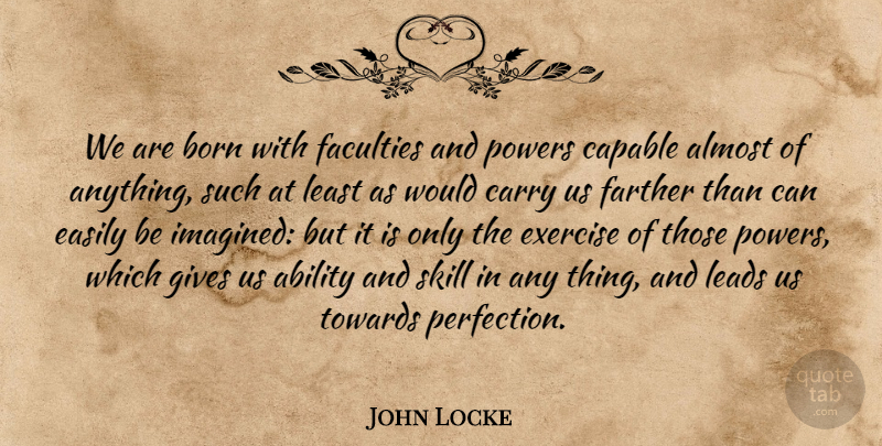 John Locke Quote About Exercise, Skills, Giving: We Are Born With Faculties...