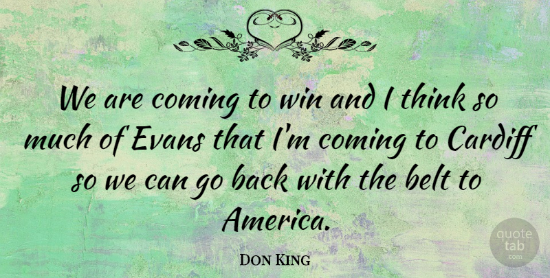 Don King Quote About Belt, Coming, Win: We Are Coming To Win...