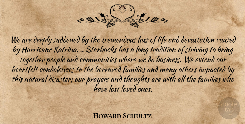 Howard Schultz Quote About Prayer, Lost Love, Condolences: We Are Deeply Saddened By...