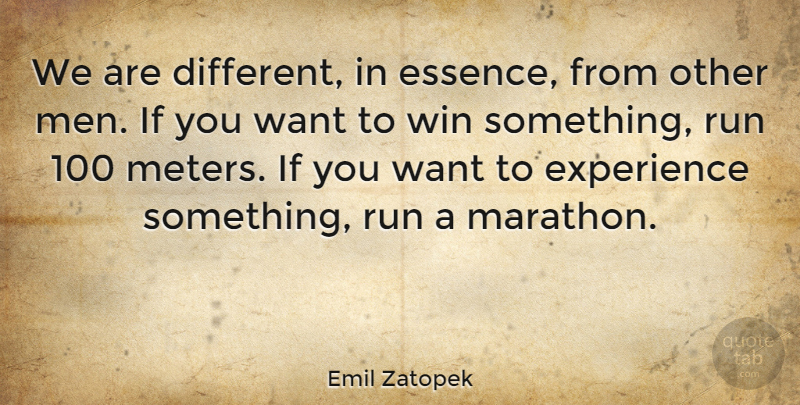 Emil Zatopek Quote About Experience, Run: We Are Different In Essence...