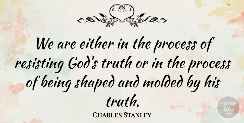 Charles Stanley Quote About God, Prayer, Christian Inspirational: We Are Either In The...