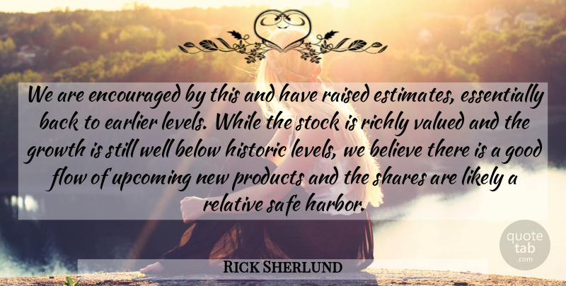 Rick Sherlund Quote About Believe, Below, Earlier, Encouraged, Flow: We Are Encouraged By This...