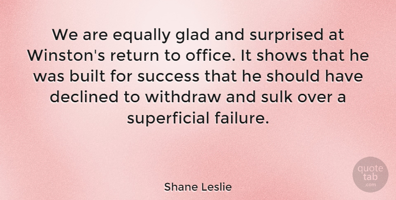 Shane Leslie Quote About Should Have, Office, Return: We Are Equally Glad And...