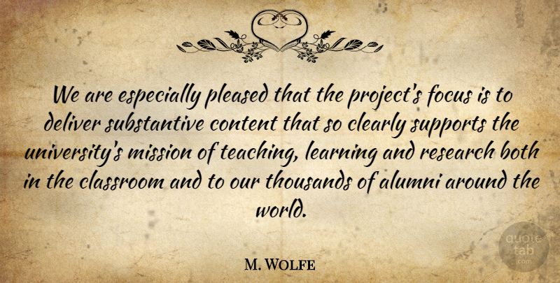 M. Wolfe Quote About Alumni, Both, Classroom, Clearly, Content: We Are Especially Pleased That...