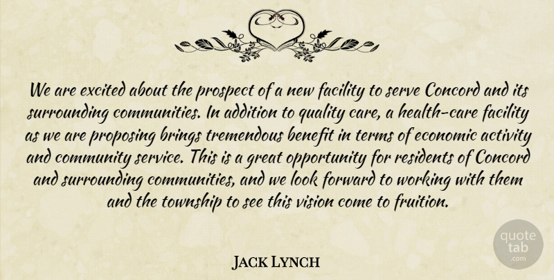 Jack Lynch Quote About Activity, Addition, Benefit, Brings, Community: We Are Excited About The...
