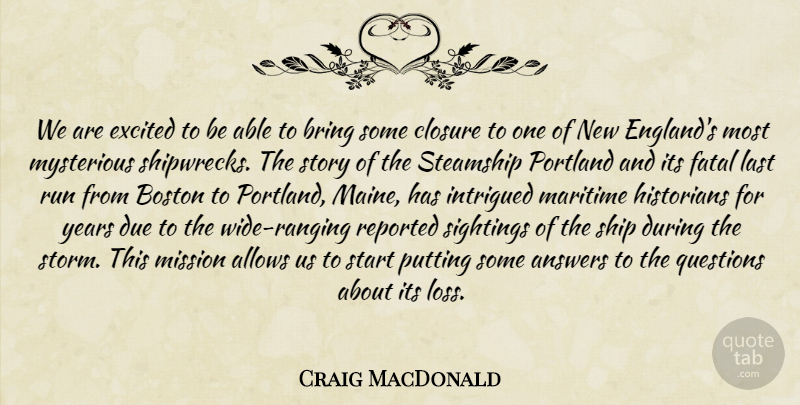 Craig MacDonald Quote About Answers, Boston, Bring, Closure, Due: We Are Excited To Be...