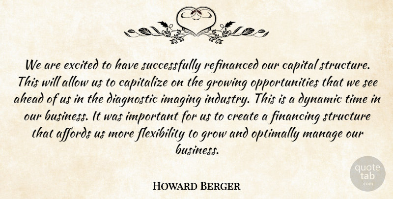 Howard Berger Quote About Affords, Ahead, Allow, Capital, Capitalize: We Are Excited To Have...