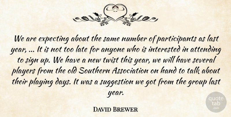 David Brewer Quote About Anyone, Attending, Expecting, Group, Hand: We Are Expecting About The...