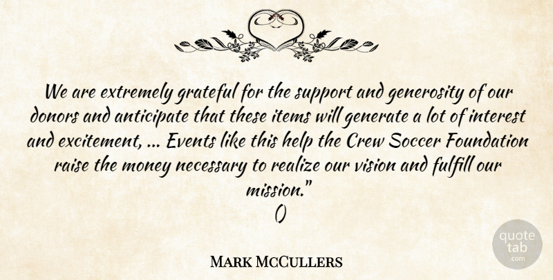 Mark McCullers Quote About Anticipate, Crew, Donors, Events, Extremely: We Are Extremely Grateful For...