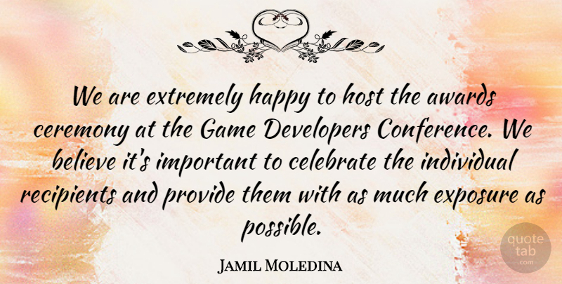 Jamil Moledina Quote About Awards, Believe, Celebrate, Ceremony, Developers: We Are Extremely Happy To...