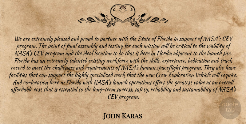 John Karas Quote About Affordable, Assembly, Challenges, Cost, Crew: We Are Extremely Pleased And...