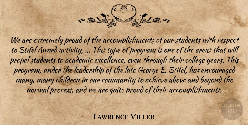 Lawrence Miller Quote About Above, Academic, Achieve, Areas, Award: We Are Extremely Proud Of...