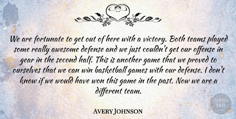 Avery Johnson Quote About Awesome, Basketball, Both, Defense, Fortunate: We Are Fortunate To Get...