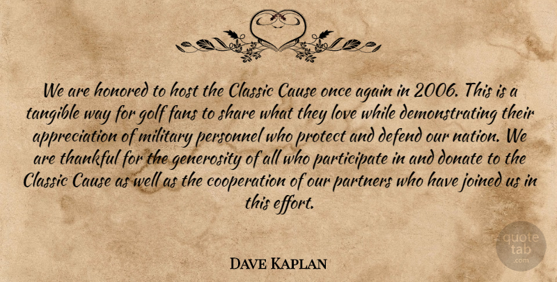 Dave Kaplan Quote About Again, Appreciation, Cause, Classic, Cooperation: We Are Honored To Host...