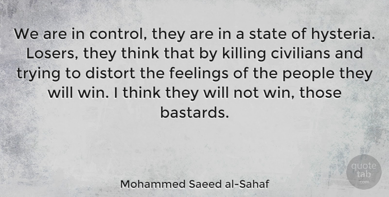 Mohammed Saeed al-Sahaf Quote About Civilians, Distort, People, State, Trying: We Are In Control They...