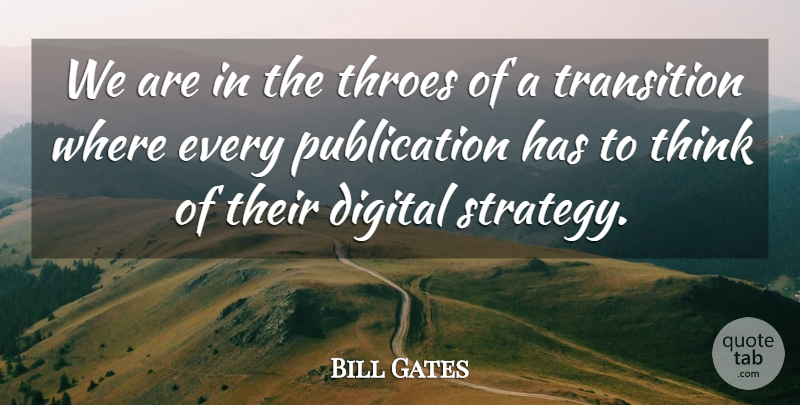 Bill Gates Quote About Thinking, Technology, Digital: We Are In The Throes...