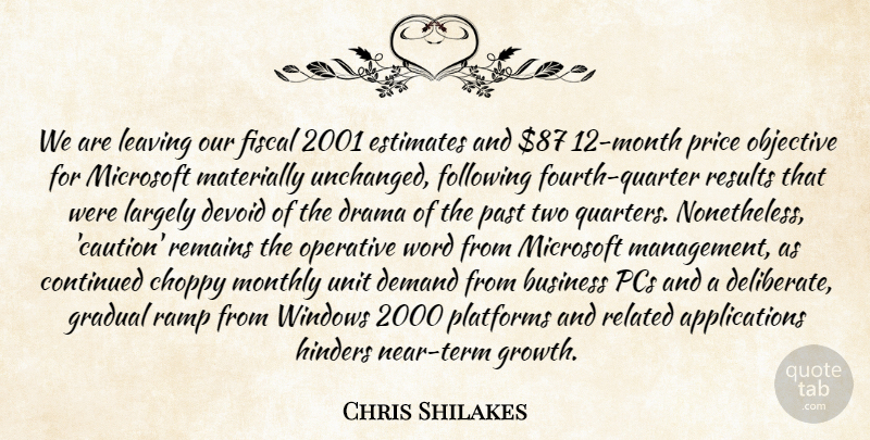 Chris Shilakes Quote About Business, Continued, Demand, Devoid, Drama: We Are Leaving Our Fiscal...