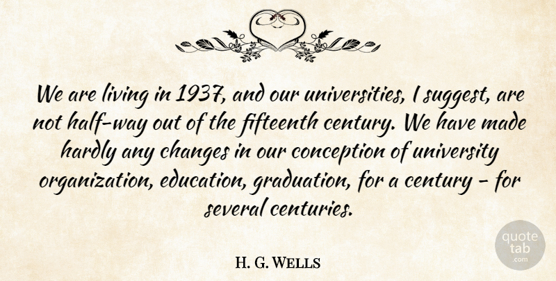 H. G. Wells Quote About Inspirational, Funny, Graduation: We Are Living In 1937...