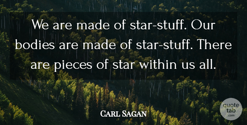 Carl Sagan Quote About Stars, Body, Stuff: We Are Made Of Star...