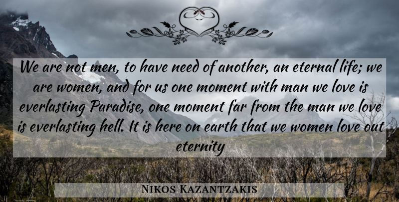 Nikos Kazantzakis Quote About Love Is, Men, Needs: We Are Not Men To...