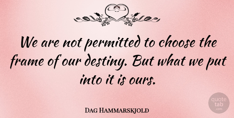 Dag Hammarskjold Quote About Life, Inspiration, Fate: We Are Not Permitted To...
