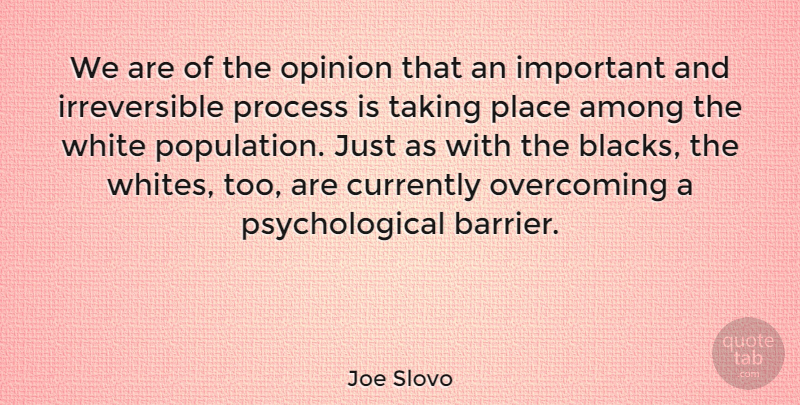Joe Slovo Quote About White, Important, Overcoming: We Are Of The Opinion...