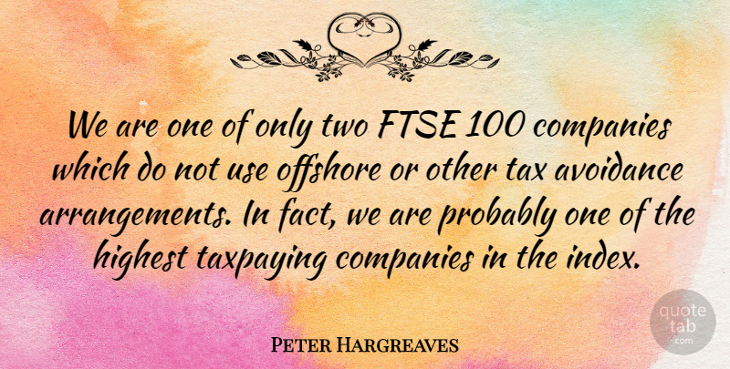 Peter Hargreaves Quote About Avoidance, Companies, Highest: We Are One Of Only...