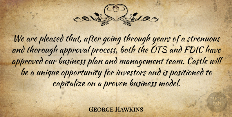 George Hawkins Quote About Approval, Approved, Both, Business, Capitalize: We Are Pleased That After...