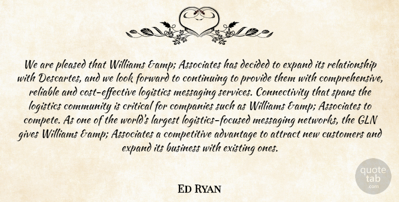 Ed Ryan Quote About Advantage, Associates, Attract, Business, Community: We Are Pleased That Williams...