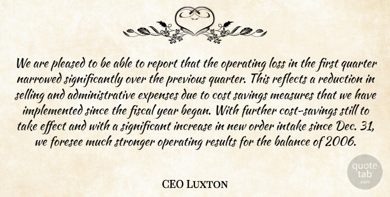 CEO Luxton Quote About Balance, Cost, Due, Effect, Expenses: We Are Pleased To Be...