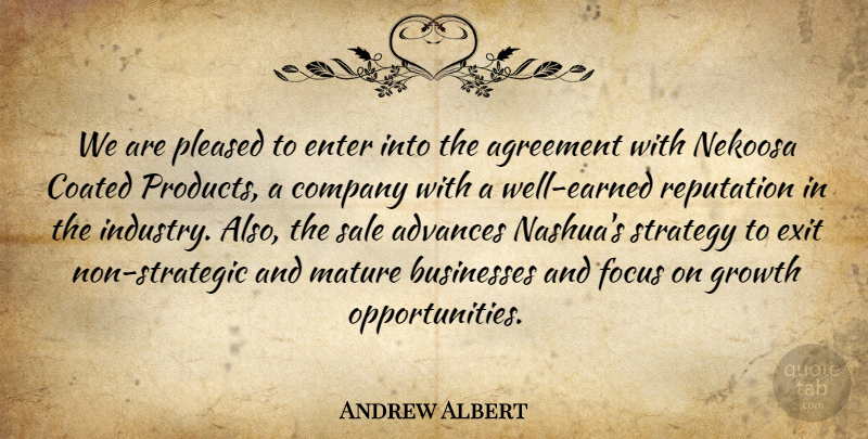 Andrew Albert Quote About Advances, Agreement, Businesses, Company, Enter: We Are Pleased To Enter...