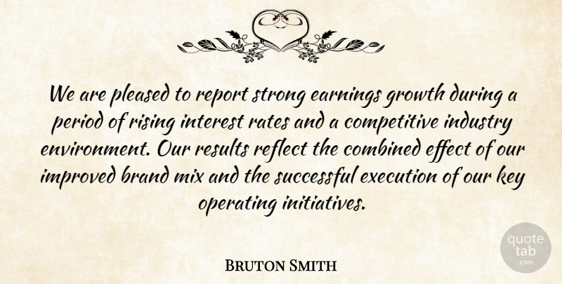 Bruton Smith Quote About Brand, Combined, Earnings, Effect, Environment: We Are Pleased To Report...