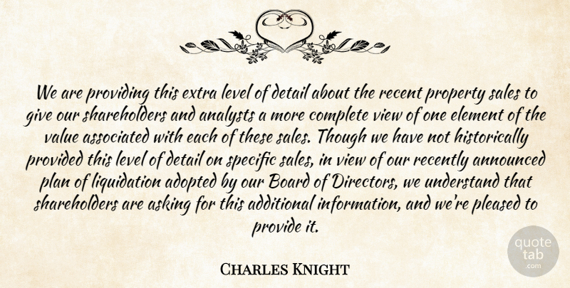 Charles Knight Quote About Additional, Adopted, Announced, Asking, Associated: We Are Providing This Extra...