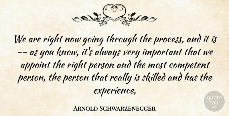 Arnold Schwarzenegger Quote About Competent, Skilled: We Are Right Now Going...
