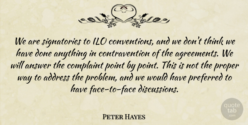 Peter Hayes Quote About Address, Answer, Complaint, Point, Preferred: We Are Signatories To Ilo...
