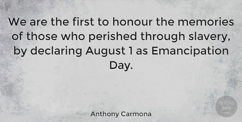 Anthony Carmona Quote About Declaring, Honour: We Are The First To...