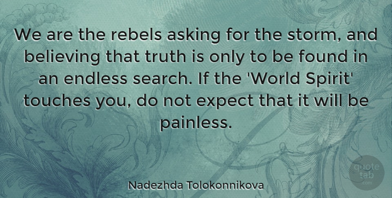Nadezhda Tolokonnikova Quote About Asking, Believing, Endless, Expect, Found: We Are The Rebels Asking...