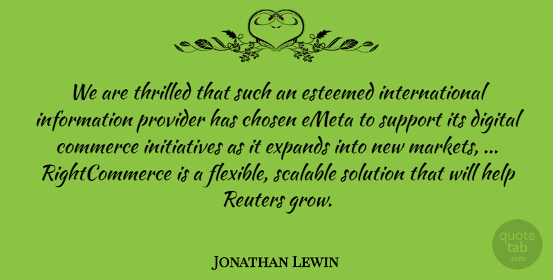 Jonathan Lewin Quote About Chosen, Commerce, Digital, Esteemed, Help: We Are Thrilled That Such...
