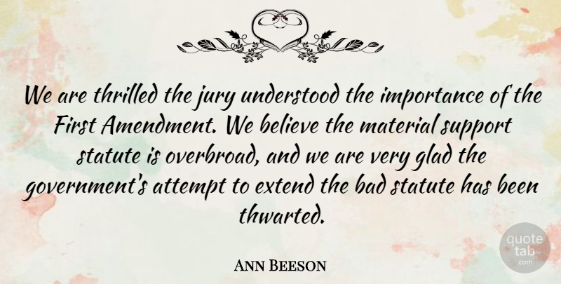 Ann Beeson Quote About Attempt, Bad, Believe, Extend, Glad: We Are Thrilled The Jury...