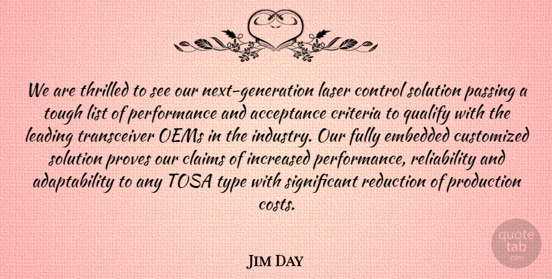 Jim Day Quote About Acceptance, Claims, Control, Criteria, Embedded: We Are Thrilled To See...