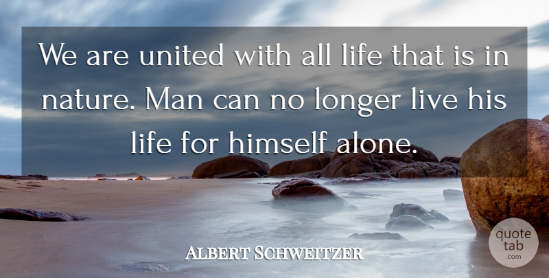 Albert Schweitzer Quote About Men, United: We Are United With All...