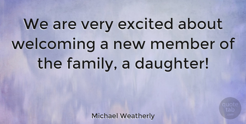 Michael Weatherly Quote About Mother, Daughter, Welcome: We Are Very Excited About...