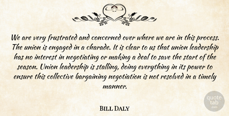 Bill Daly Quote About Bargaining, Clear, Collective, Concerned, Deal: We Are Very Frustrated And...