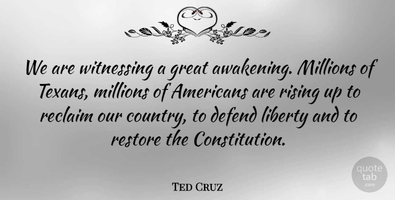 Ted Cruz Quote About Country, Rising Up, Liberty: We Are Witnessing A Great...