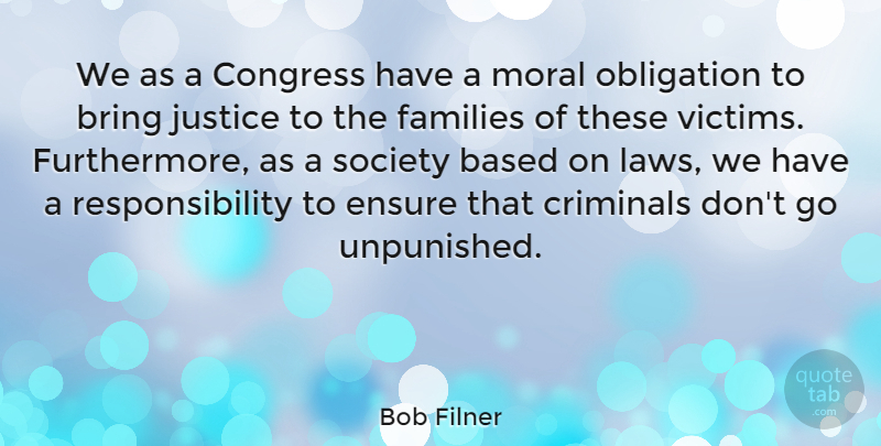Bob Filner Quote About Based, Bring, Congress, Criminals, Ensure: We As A Congress Have...