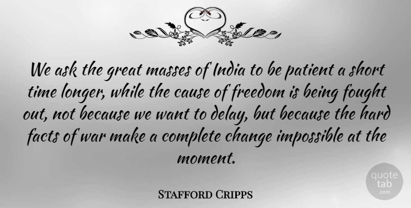 Stafford Cripps Quote About War, Delay, Want: We Ask The Great Masses...
