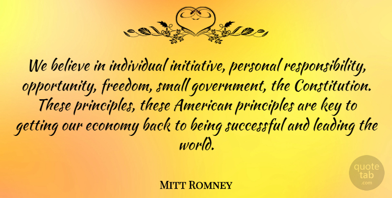 Mitt Romney Quote About Believe, Responsibility, Successful: We Believe In Individual Initiative...